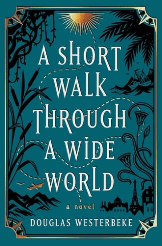 Cover image of A Short Walk Through a Wide World: A Novel