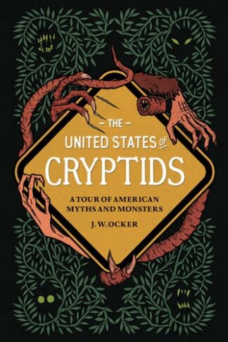 Cover image of The United States of Cryptids: A Tour of American Myths and Monsters