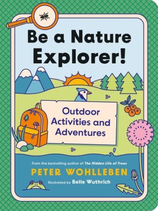 Cover image of Be a Nature Explorer!: Outdoor Activities and Adventures