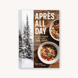 Cover image of Après All Day: 65+ Cozy Recipes to Share with Family and Friends