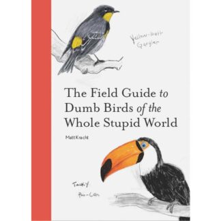 Cover image of The Field Guide to Dumb Birds of the Whole Stupid World