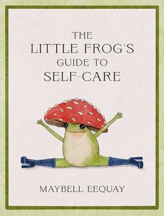 Cover image of The Little Frog's Guide to Self-Care: Affirmations