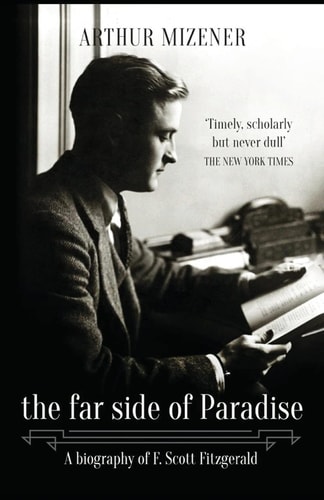 Cover image of The Far Side of Paradise: A Biography of F. Scott Fitzgerald