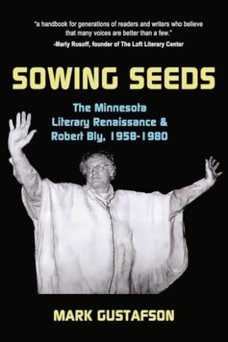 Cover image of Sowing Seeds: The Minnesota Literary Renaissance & Robert Bly