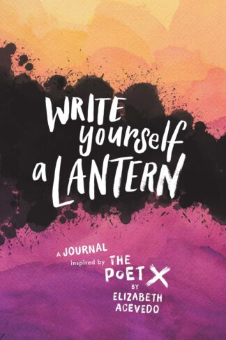 Cover image of Write Yourself a Lantern: A Journal Inspired by the Poet X