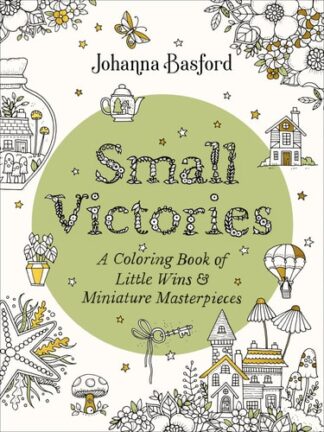 Cover image of Small Victories: A Coloring Book of Little Wins and Miniature Masterpieces