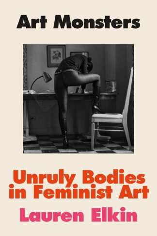 Cover image of Art Monsters: Unruly Bodies in Feminist Art