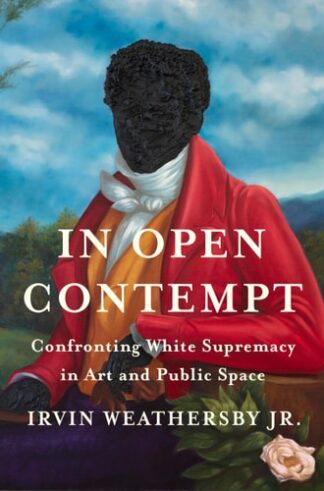 Cover image of In Open Contempt: Confronting White Supremacy in Art and Public Space