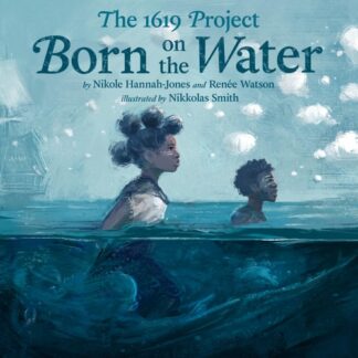 Cover image of The 1619 Project: Born on the Water
