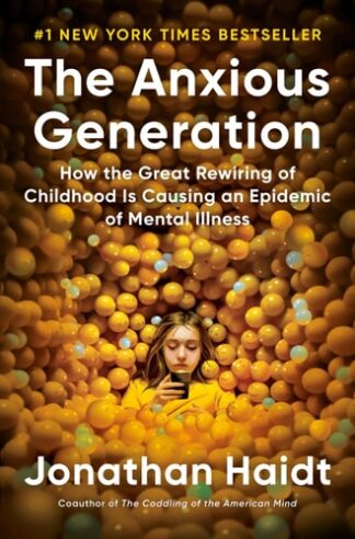 Cover image of The Anxious Generation: How the Great Rewiring of Childhood Is Causing an Epidemic of Mental Illness