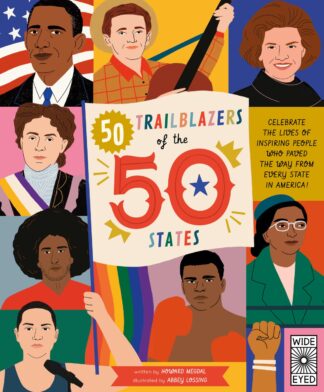Cover image of 50 Trailblazers of the 50 States: Celebrate the lives of inspiring people who paved the way from every state in America!