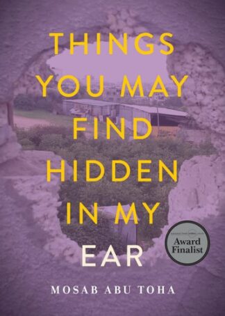 Cover image of Things You May Find Hidden in My Ear: Poems from Gaza