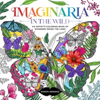 Cover image of Imaginaria: In The Wild - Artist's Coloring Book of Wonders