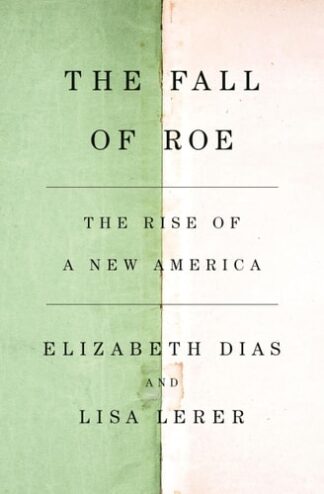 Cover image of The Fall of Roe: The Rise of a New America