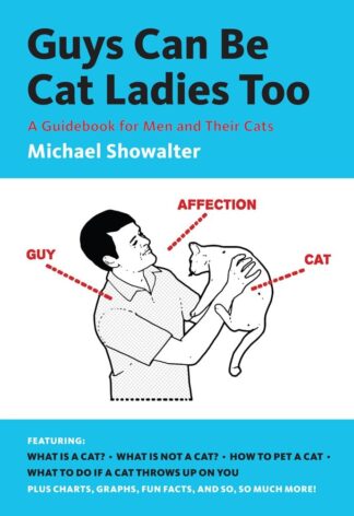Cover image of Guys Can Be Cat Ladies Too: A Guidebook for Men and Their Cats