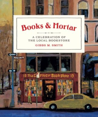 Cover image of Books & Mortar: A Celebration of the Local Bookstore