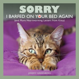 Cover image of Sorry I Barfed on Your Bed Again: (and More Heartwarming Letters from Kitty)
