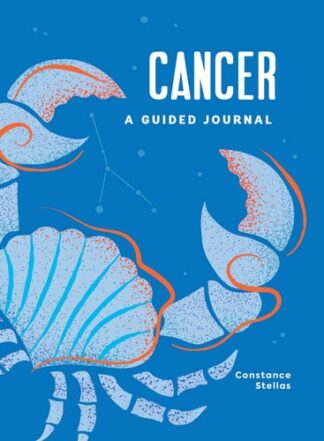 Cover image of Cancer: A Guided Journal: A Celestial Guide to Recording Your Cosmic Cancer Journey (Astrological Journals)