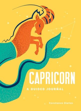 Cover image of Capricorn: A Guided Journal: A Celestial Guide to Recording Your Cosmic Capricorn Journey (Astrological Journals)