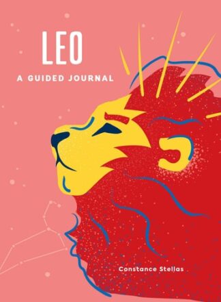 Cover image of Leo: A Guided Journal: A Celestial Guide to Recording Your Cosmic Leo Journey (Astrological Journals)