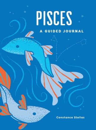 Cover image of Pisces: A Guided Journal: A Celestial Guide to Recording Your Cosmic Pisces Journey (Astrological Journals)