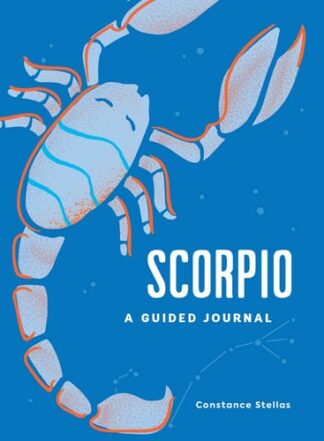 Cover image of Scorpio: A Guided Journal: A Celestial Guide to Recording Your Cosmic Scorpio Journey (Astrological Journals)