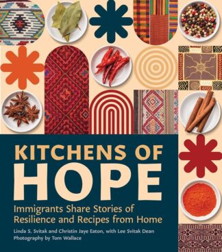 Cover image of Kitchens of Hope: Immigrants Share Stories of Resilience and Recipes from Home