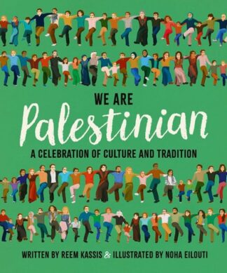 Cover image of We Are Palestinian: A Celebration of Culture and Tradition