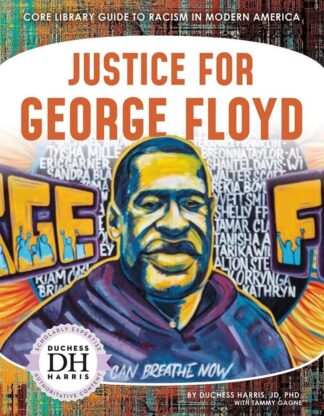 Cover image of Justice for George Floyd (Core Library Guide to Racism in Modern America)
