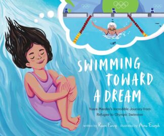 Cover image of Swimming Toward a Dream: Yusra Mardini's Incredible Journey from Refugee to Olympic Swimmer