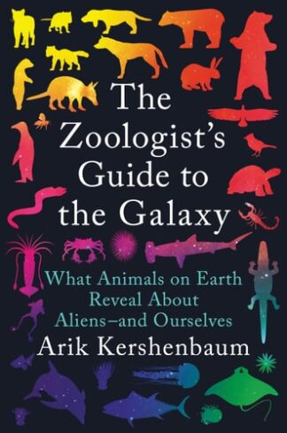 Cover image of The Zoologist's Guide to the Galaxy: What Animals on Earth Reveal About Aliens--and Ourselves