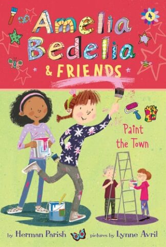 Cover image of Amelia Bedelia & Friends #4: Amelia Bedelia & Friends Paint the Town