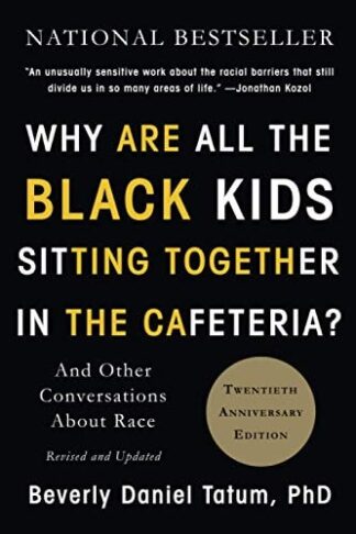 Cover image of Why Are All the Black Kids Sitting Together in the Cafeteria?: And Other Conversations about Race (Revised)