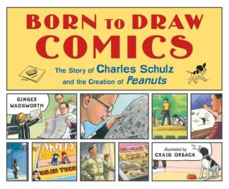 Cover image of Born to Draw Comics: The Story of Charles Schulz and the Creation of Peanuts