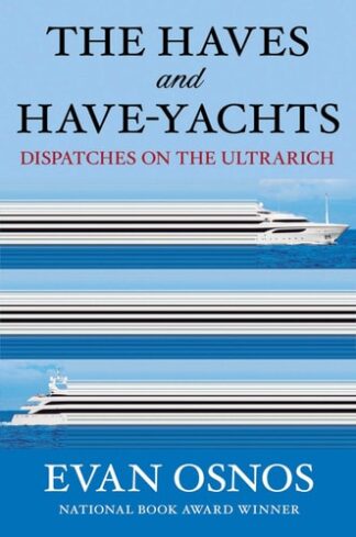 Cover image of The Haves and Have-Yachts: Dispatches on the Ultrarich