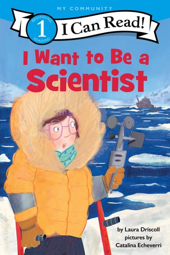 I Want to Be a Scientist (My Community, I Can Read, Level 1)