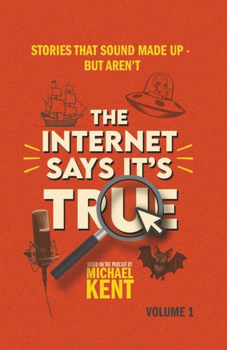 The Internet Says It's True: Stories That Sound Made Up-But Aren't