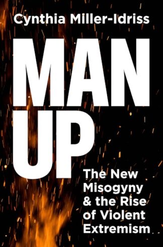 Cover image of Man Up: The New Misogyny and the Rise of Violent Extremism