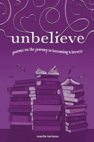Cover image of unbelieve: poems on the journey to becoming a heretic
