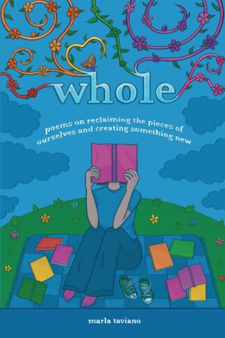 Cover image of whole: poems on reclaiming the pieces of ourselves and creating something new