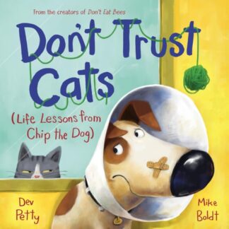 Dont Trust Cats: Life Lessons from Chip the Dog