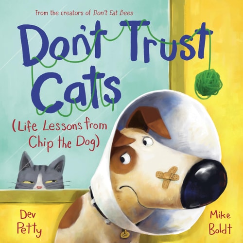 Dont Trust Cats: Life Lessons from Chip the Dog