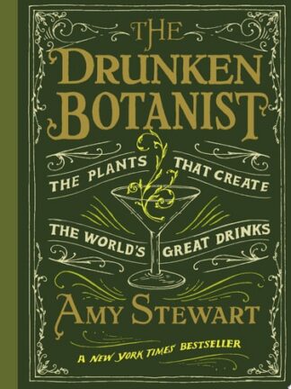 The Drunken Botanist: The Plants That Create the World's Great Drinks: 10th Anniversary Edition