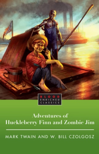 The Adventures of Huckleberry Finn and Zombie Jim (Blood Enriched Classics)