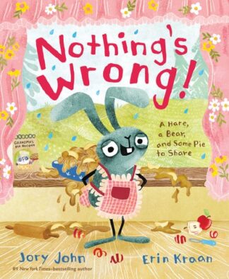 Nothings Wrong!: A Hare, a Bear, and Some Pie to Share