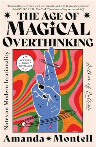 The Age of Magical Overthinking: Notes on Modern Irrationality
