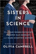 Sisters in Science: How Four Women Physicists Escaped Nazi Germany and Made Scientific History (First Time Trade)