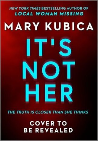 It's Not Her: A Twisty Thriller about Two Families and a Chilling Lake Resort Crime from the Author of Local Woman Missing (Original)