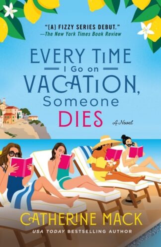 Every Time I Go on Vacation, Someone Dies (The Vacation Mysteries, Bk. 1)