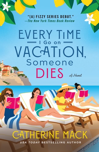 Every Time I Go on Vacation, Someone Dies (The Vacation Mysteries, Bk. 1)